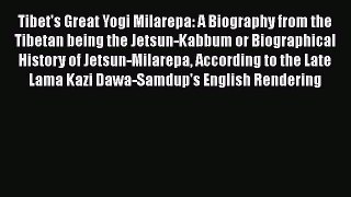 Read Tibet's Great Yogi Milarepa: A Biography from the Tibetan being the Jetsun-Kabbum or Biographical