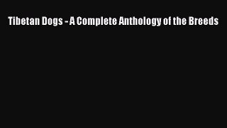 Download Tibetan Dogs - A Complete Anthology of the Breeds PDF Free