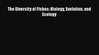 Download Books The Diversity of Fishes: Biology Evolution and Ecology E-Book Download