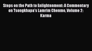 Read Steps on the Path to Enlightenment: A Commentary on Tsongkhapa's Lamrim Chenmo Volume