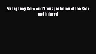 Read Emergency Care and Transportation of the Sick and Injured PDF Online