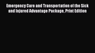 Download Emergency Care and Transportation of the Sick and Injured Advantage Package Print