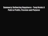 Download Summary: Delivering Happiness - Tony Hsieh: A Path to Profits Passion and Purpose