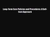 Read Long-Term Care Policies and Procedures: A Self-Care Approach Ebook Free