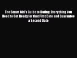[Read] The Smart Girl's Guide to Dating: Everything You Need to Get Ready for that First Date