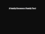 Download A Family Closeness (Family Ties) PDF Free