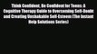 Read Think Confident Be Confident for Teens: A Cognitive Therapy Guide to Overcoming Self-Doubt