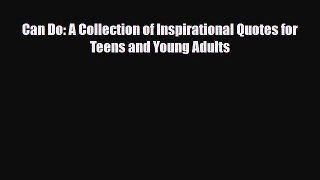 Download Can Do: A Collection of Inspirational Quotes for Teens and Young Adults Ebook Online