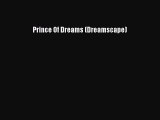Read Prince Of Dreams (Dreamscape) Ebook Free