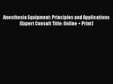 Read Anesthesia Equipment: Principles and Applications (Expert Consult Title: Online   Print)