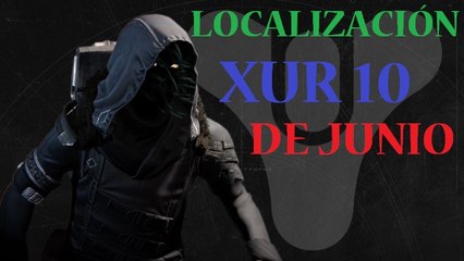 DESTINY THE TAKEN KING: LOCALIZACION, XUR 10 DE JUNIO y clan