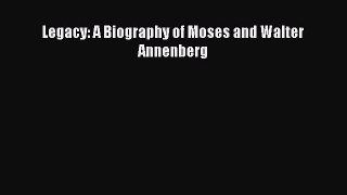 [PDF] Legacy: A Biography of Moses and Walter Annenberg [Download] Online