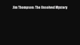 [PDF] Jim Thompson: The Unsolved Mystery [Download] Full Ebook