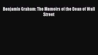 [PDF] Benjamin Graham: The Memoirs of the Dean of Wall Street [Read] Online