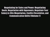 READbook Negotiating for Sales and Power: Negotiating Deals Negotiation with Opponents Negotiate