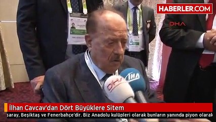 İlhan Cavcav'dan Dört Büyüklere Sitem