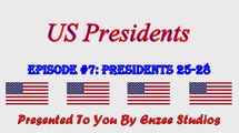 US Presidents - Ep. #7 - Presidents 25-28