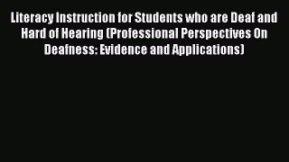 Read Literacy Instruction for Students who are Deaf and Hard of Hearing (Professional Perspectives