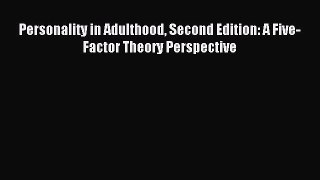 Read Personality in Adulthood Second Edition: A Five-Factor Theory Perspective Ebook Free