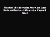 Download Mary Jane's Hash Brownies Hot Pot and Other Marijuana Munchies: 30 Delectable Ways