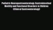 Read Pediatric Neurogastroenterology: Gastrointestinal Motility and Functional Disorders in