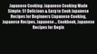 Read Japanese Cooking: Japanese Cooking Made Simple: 51 Delicious & Easy to Cook Japanese Recipes