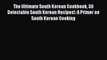 Read The Ultimate South Korean Cookbook 30 Delectable South Korean Recipes!: A Primer on South