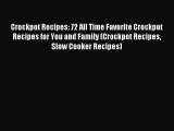 Read Crockpot Recipes: 72 All Time Favorite Crockpot Recipes for You and Family (Crockpot Recipes