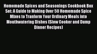 Read Homemade Spices and Seasonings Cookbook Box Set: A Guide to Making Over 50 Homemade Spice