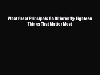 best book What Great Principals Do Differently: Eighteen Things That Matter Most