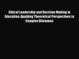 best book Ethical Leadership and Decision Making in Education: Applying Theoretical Perspectives