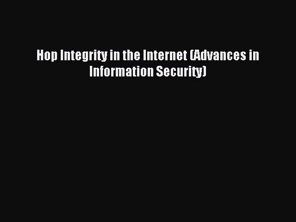 Read Hop Integrity in the Internet (Advances in Information Security) Ebook Free