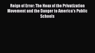 favorite  Reign of Error: The Hoax of the Privatization Movement and the Danger to America's