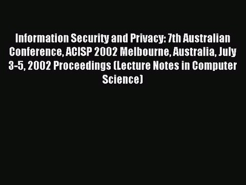 Read Information Security and Privacy: 7th Australian Conference ACISP 2002 Melbourne Australia