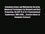 Read Communications and Multimedia Security. Advanced Techniques for Network and Data Protection: