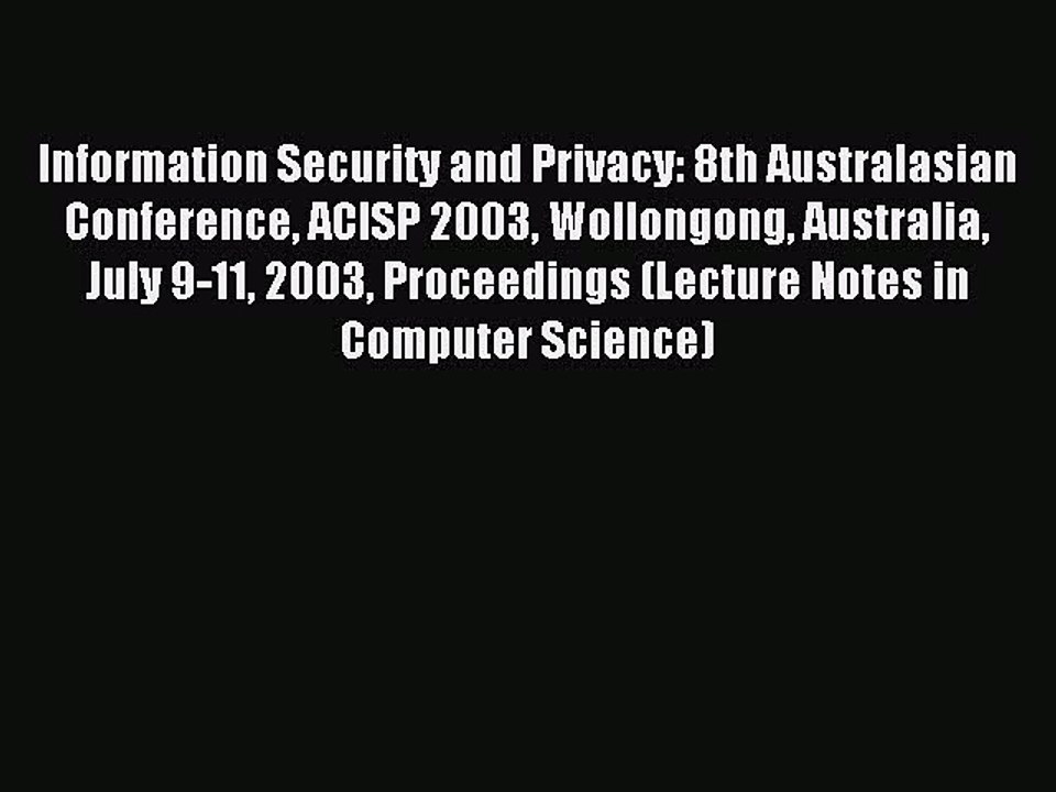 Read Information Security and Privacy: 8th Australasian Conference ACISP 2003 Wollongong Australia