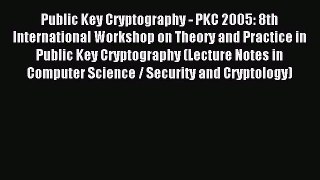 Read Public Key Cryptography - PKC 2005: 8th International Workshop on Theory and Practice