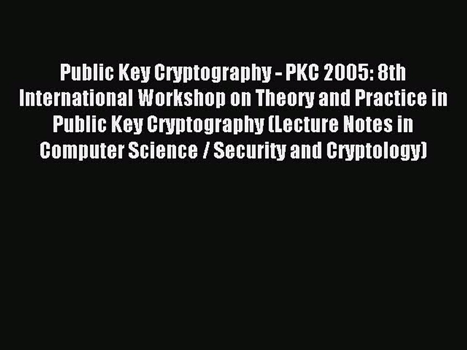 Read Public Key Cryptography - PKC 2005: 8th International Workshop on Theory and Practice