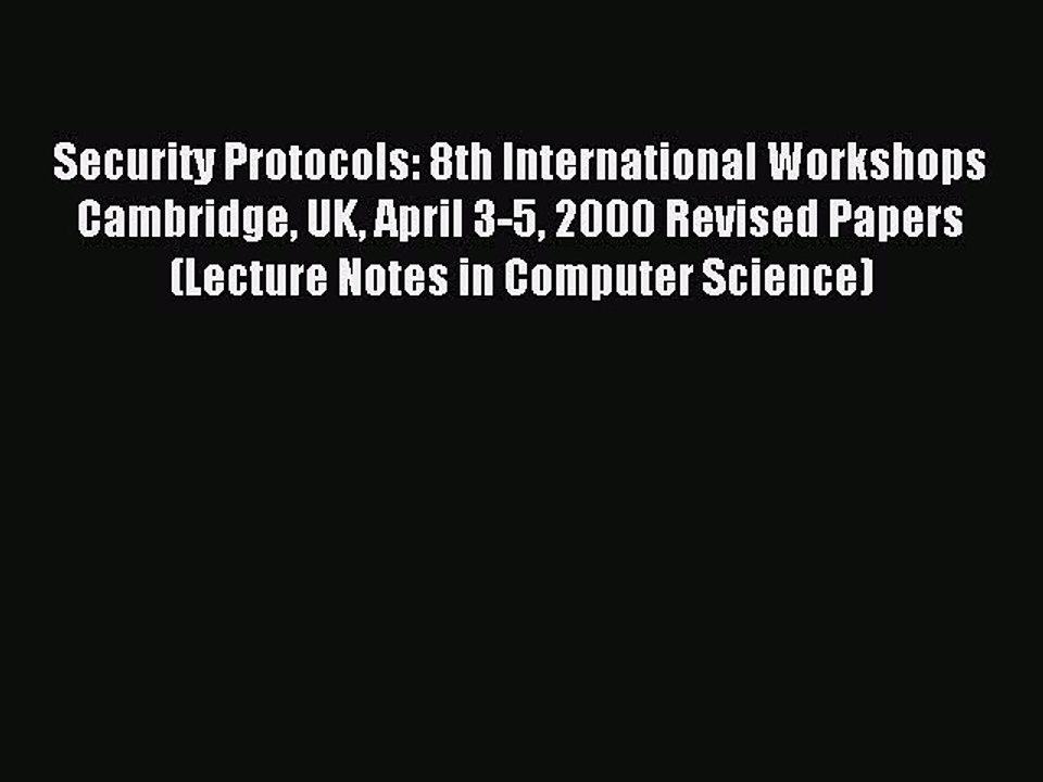 Read Security Protocols: 8th International Workshops Cambridge UK April 3-5 2000 Revised Papers