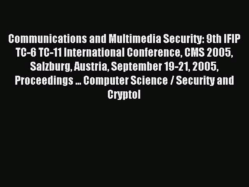 Read Communications and Multimedia Security: 9th IFIP TC-6 TC-11 International Conference CMS