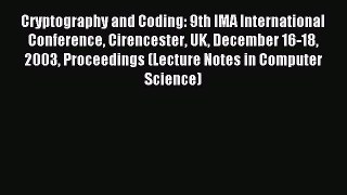 Read Cryptography and Coding: 9th IMA International Conference Cirencester UK December 16-18