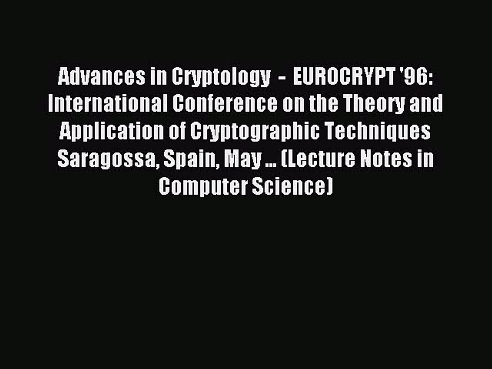 Read Advances in Cryptology  -  EUROCRYPT '96: International Conference on the Theory and Application