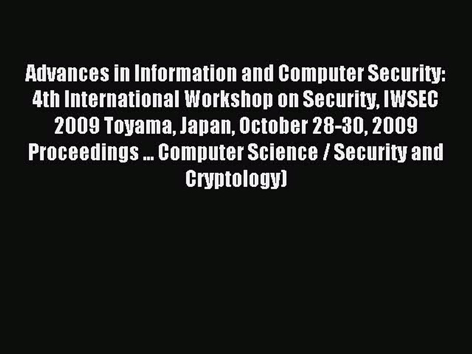 Read Advances in Information and Computer Security: 4th International Workshop on Security