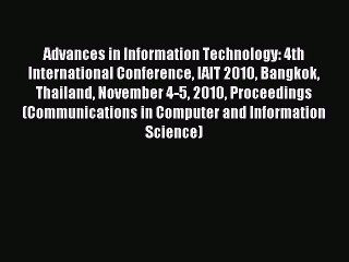 Download Advances in Information Technology: 4th International Conference IAIT 2010 Bangkok