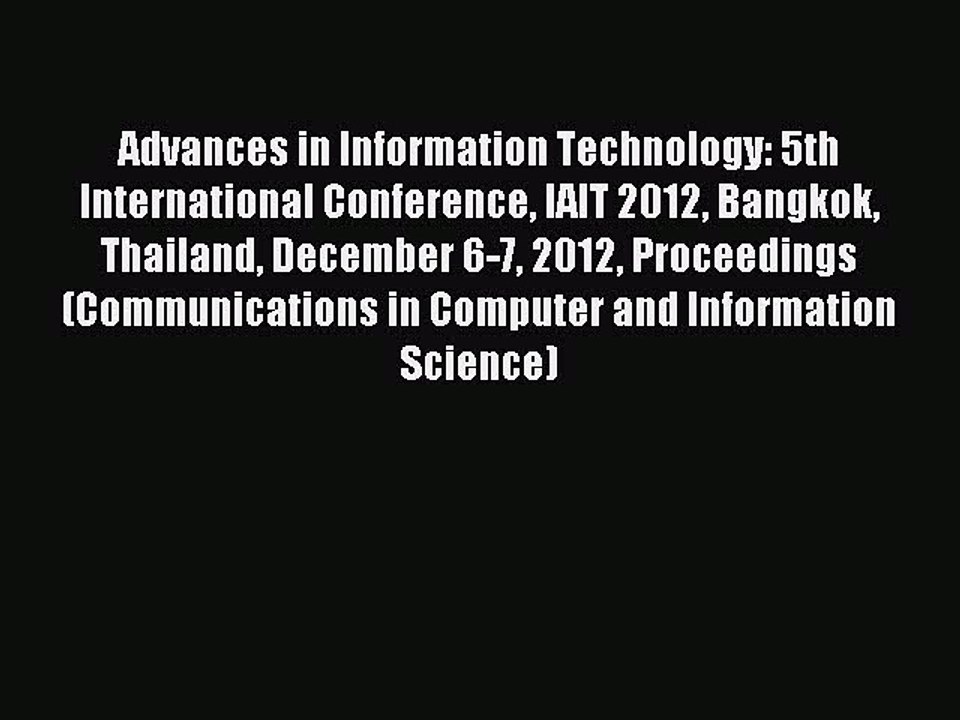 Read Advances in Information Technology: 5th International Conference IAIT 2012 Bangkok Thailand