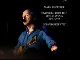 MARK KNOPFLER - CORNED BEEF CITY (LUCCA, 22/7/2015)