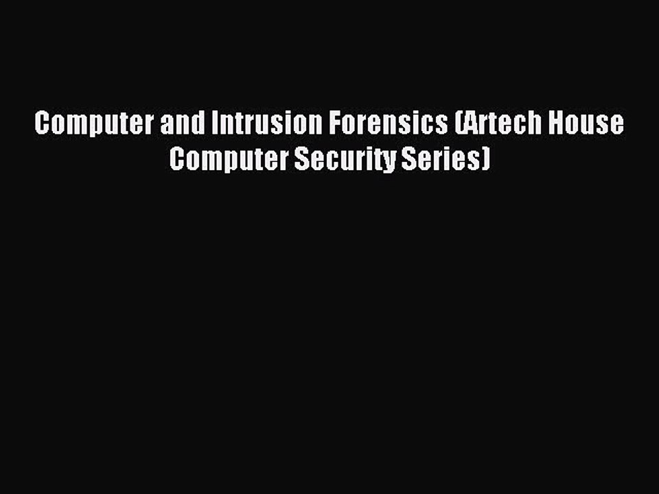 Read Computer and Intrusion Forensics (Artech House Computer Security Series) PDF Free