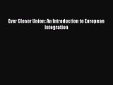 [PDF] Ever Closer Union: An Introduction to European Integration Read Online