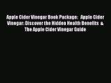 Read Apple Cider Vinegar Book Package:   Apple Cider Vinegar: Discover the Hidden Health Benefits
