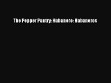 Read The Pepper Pantry: Habanero: Habaneros Ebook Free